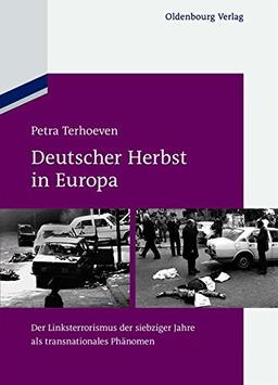 Deutscher Herbst in Europa: Der Linksterrorismus der siebziger Jahre als transnationales Phänomen