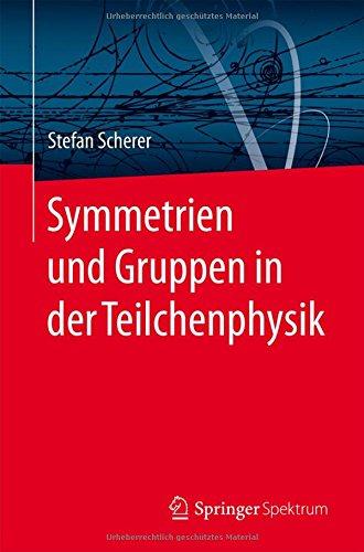 Symmetrien und Gruppen in der Teilchenphysik