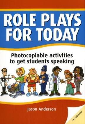 Role Plays for Today: Photocopiable activities to get students speaking