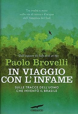 In viaggio con l'Infame. Sulle tracce dell'uomo che inventò il Brasile (Exploits)