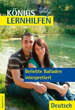 Königs Lernhilfen - Beliebte Balladen interpretiert. 9.-13 Schuljahr