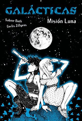 Galácticas. Misión Luna (Literatura Juvenil (A Partir De 12 Años) - Narrativa Juvenil)