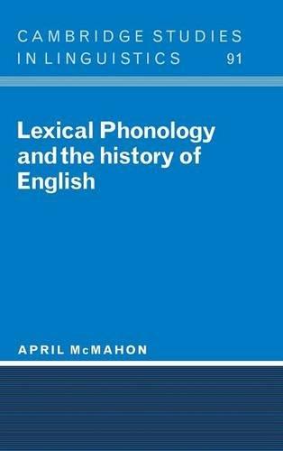 Lexical Phonology and the History of English (Cambridge Studies in Linguistics, Band 91)