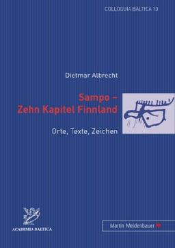 Sampo - Zehn Kapitel Finnland: Orte, Texte, Zeichen