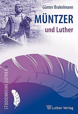 Müntzer und Luther (Studienreihe Luther)