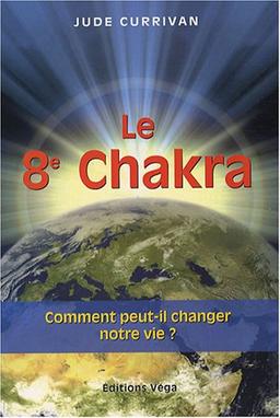 Le 8e chakra : comment peut-il changer notre vie ?