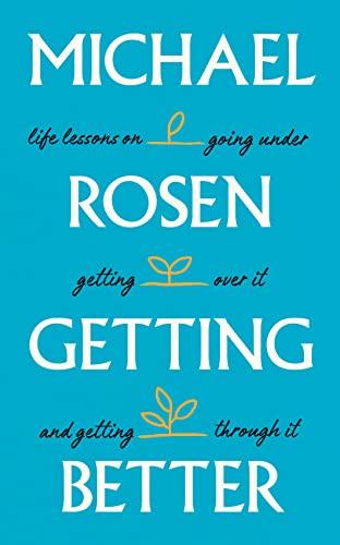 Getting Better: Life lessons on going under, getting over it, and getting through it