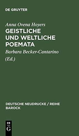 Geistliche und Weltliche Poemata (Deutsche Neudrucke / Reihe Barock, 36, Band 36)