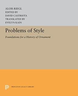 Problems of Style: Foundations for a History of Ornament (Princeton Legacy Library, Band 5231)