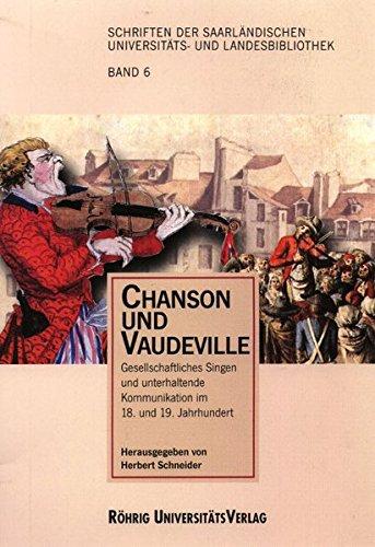 Chanson und Vaudeville: Gesellschaftliches Singen und unterhaltende Kommunikation im 18. und 19. Jahrhundert (Schriften der Saarländischen Universitäts- und Landesbibliothek)