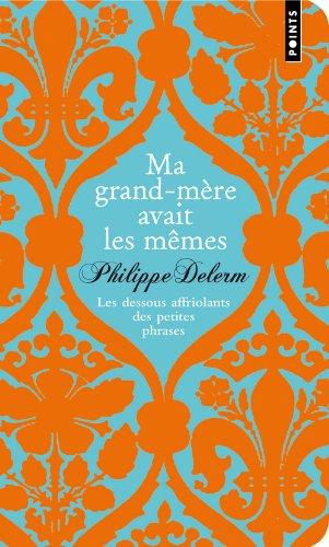 Ma grand-mère avait les mêmes : les dessous affriolants des petites phrases : collector