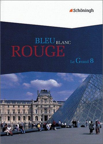 Bleu Blanc Rouge - Le Grand 8. Schülerbuch für Baden-Württemberg und Nordrhein-Westfalen: Das neue Lese- und Arbeitsbuch für die gymnasiale Oberstufe