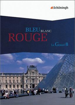 Bleu Blanc Rouge - Le Grand 8. Schülerbuch für Baden-Württemberg und Nordrhein-Westfalen: Das neue Lese- und Arbeitsbuch für die gymnasiale Oberstufe