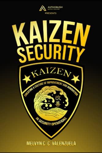 Kaizen Security: Creating a Culture of Improvement and Innovation in Security Operations