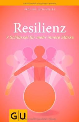 Resilienz: 7 Schlüssel für mehr innere Stärke (GU Reader K,G&S)