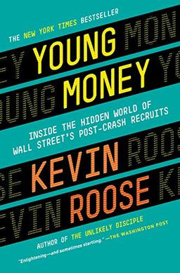 Young Money: Inside the Hidden World of Wall Street's Post-Crash Recruits