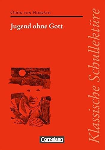 Klassische Schullektüre: Jugend ohne Gott: Text - Erläuterungen - Materialien. Empfohlen für das 9./10. Schuljahr