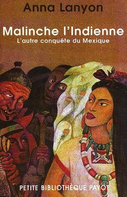 Malinche l'Indienne : l'autre conquête du Mexique