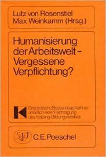 Humanisierung der Arbeitswelt - eine vergessene Verpflichtung