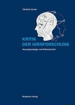 Kritik der Hirnforschung: Neurophysiologie und Willensfreiheit