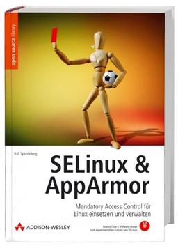 SELinux & AppArmor: Mandatory Access Control für Linux einsetzen und verwalten (Open Source Library)