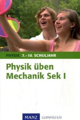 Physik üben. Mechanik. Sekundarstufe I. (Lernmaterialien)