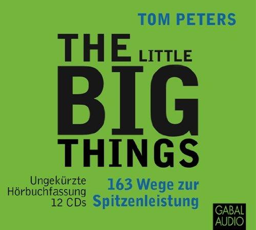 The Little Big Things: 163 Wege zur Spitzenleistung