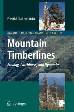 Mountain Timberlines: Ecology, Patchiness, and Dynamics (Advances in Global Change Research, Band 36)