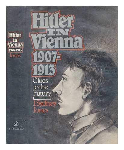 Hitler in Vienna, 1907-1913: Clues to the Future