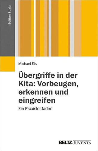 Übergriffe in der Kita: Vorbeugen, erkennen und eingreifen: Ein Praxisleitfaden (Edition Sozial)