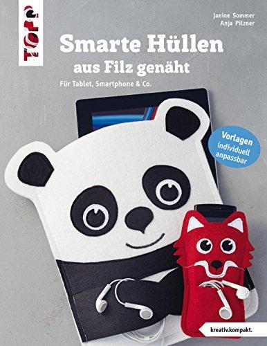 Smarte Hüllen aus Filz genäht (kreativ.kompakt.): Für Tablet, Smartphone & Co.