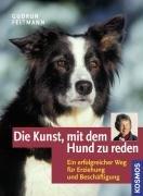 Die Kunst, mit dem Hund zu reden: Ein erfolgreicher Weg für Erziehung und Beschäftigung