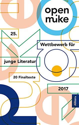 25. open mike: Wettbewerb für Junge Literatur. Die 20 Finaltexte