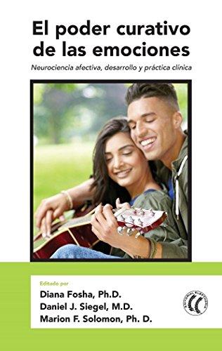 El poder curativo de las emociones : neurociencia afectiva, desarrollo y práctica clínica