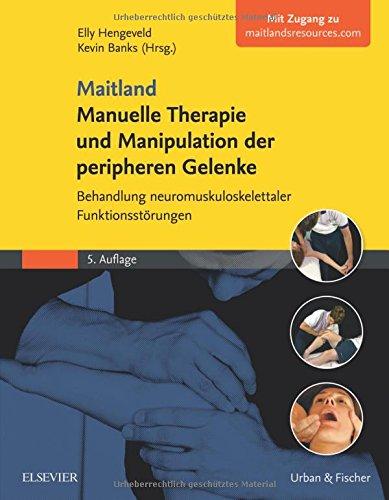 Maitland Manuelle Therapie und Manipulation der peripheren Gelenke: Behandlung neuromuskuloskelettaler Funktionsstörungen