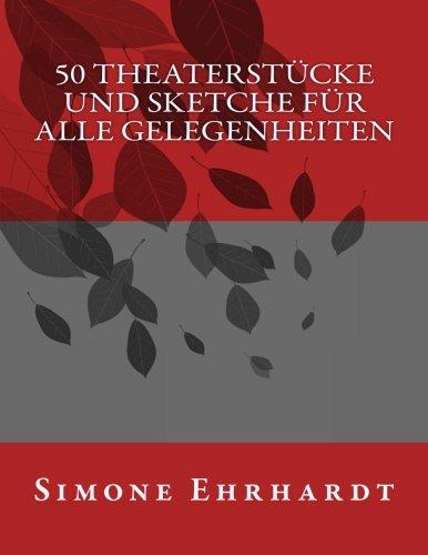 50 Theaterstücke und Sketche für alle Gelegenheiten