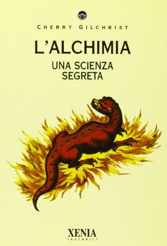 L'alchimia. Una scienza segreta (I tascabili)