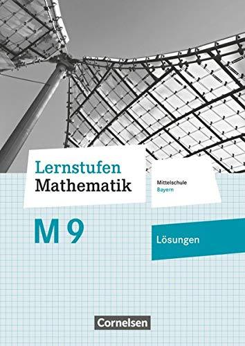 Lernstufen Mathematik - Mittelschule Bayern 2017 - 9. Jahrgangsstufe: Lösungen zum Schülerbuch - Für M-Klassen