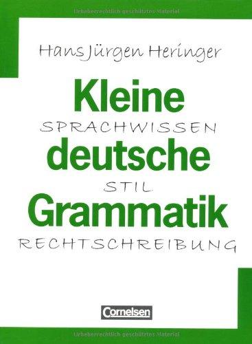 Kleine deutsche Grammatik: Sprachwissen, Stil, Rechtschreibung