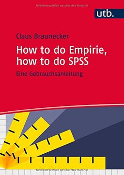 How to do Empirie, how to do SPSS: Eine Gebrauchsanleitung