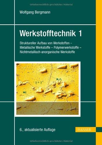 Werkstofftechnik 1: Teil 1: Grundlagen