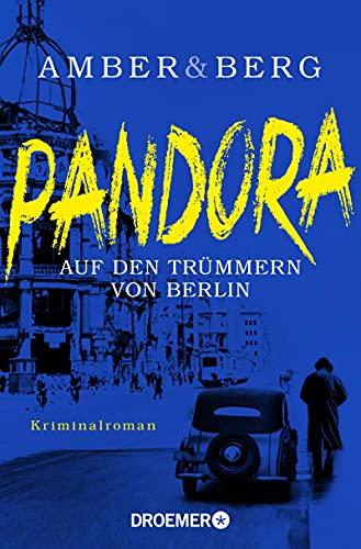 Pandora: Auf den Trümmern von Berlin. Kriminalroman (Stein und Wuttke, Band 1)