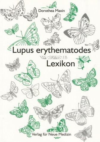 Lupus erythematodes Lexikon: Erläuterung von mehr als 2300 medizinischen Begriffen und Abkürzungen