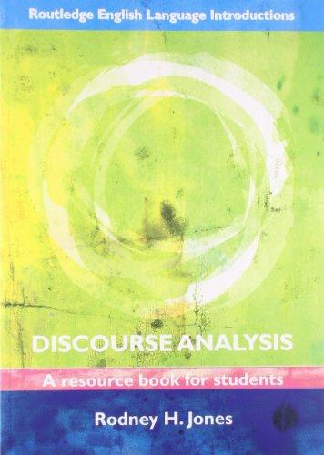 Discourse Analysis: A Resource Book For Students (Routledge English Language Introductions)