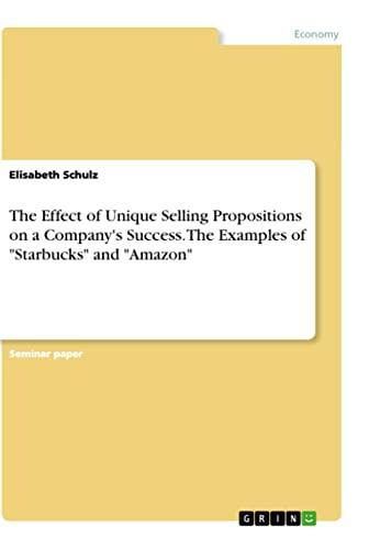 The Effect of Unique Selling Propositions on a Company's Success. TheExamples of "Starbucks" and "Amazon"