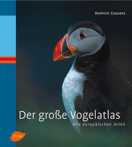 Der grosse Vogelatlas: Alle europäischen Arten