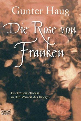 Die Rose von Franken: Ein Frauenschicksal in den Wirren des Dreißigjährigen Krieges