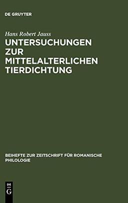 Untersuchungen zur mittelalterlichen Tierdichtung (Beihefte zur Zeitschrift für romanische Philologie, 100, Band 100)