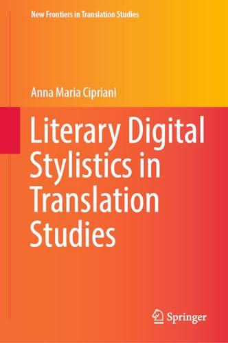 Literary Digital Stylistics in Translation Studies (New Frontiers in Translation Studies)