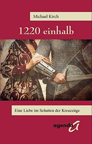 1220 einhalb: Eine Liebe im Schatten der Kreuzzüge